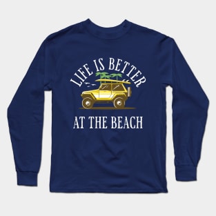 Life Is Better At The Beach, Summer Vacation Long Sleeve T-Shirt